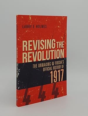 Imagen del vendedor de REVISING THE REVOLUTION The Unmaking of Russia's Official History of 1917 a la venta por Rothwell & Dunworth (ABA, ILAB)