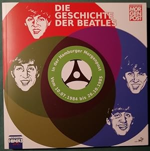 Die Geschichte der Beatles. Sonderausgabe zum Beatles-Jubiläum. Nachdruck aus der Hamburger Morge...