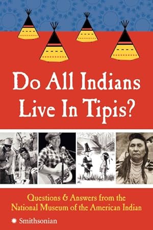 Seller image for Do All Indians Live in Tipis? : Questions and Answers from the National Museum of the American Indian for sale by GreatBookPrices