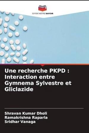 Seller image for Une recherche PKPD : Interaction entre Gymnema Sylvestre et Gliclazide for sale by AHA-BUCH GmbH