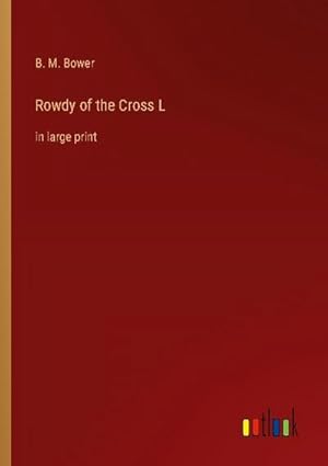 Bild des Verkufers fr Rowdy of the Cross L : in large print zum Verkauf von AHA-BUCH GmbH