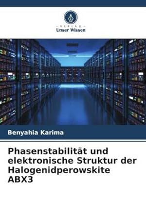 Seller image for Phasenstabilitt und elektronische Struktur der Halogenidperowskite ABX3 for sale by AHA-BUCH GmbH