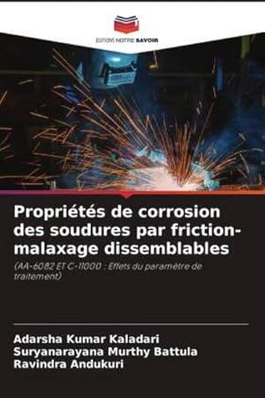 Seller image for Proprits de corrosion des soudures par friction-malaxage dissemblables : (AA-6082 ET C-11000 : Effets du paramtre de traitement) for sale by AHA-BUCH GmbH