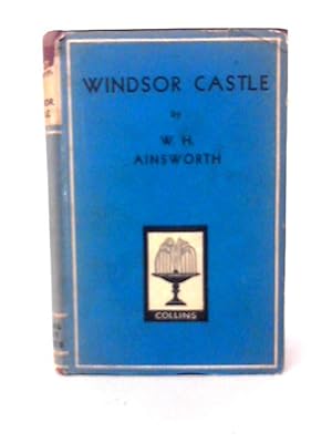 Imagen del vendedor de Windsor Castle by William Ainsworth a la venta por World of Rare Books