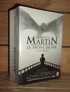 Seller image for LE TRNE DE FER - Intgrale V : Le bcher d'un roi, Les dragons de Meereen, Une danse avec les dragons - (Game of Thrones: a song of ice and fire, book five, a dance with dragons) for sale by Planet's books