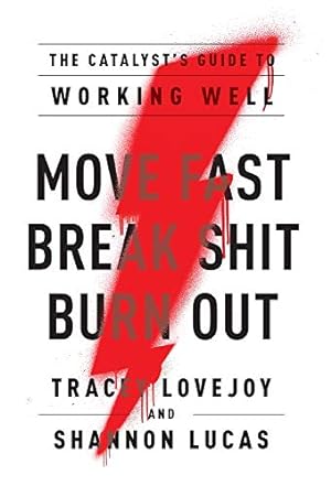 Seller image for Move Fast. Break Shit. Burn Out.: The Catalyst's Guide to Working Well for sale by WeBuyBooks