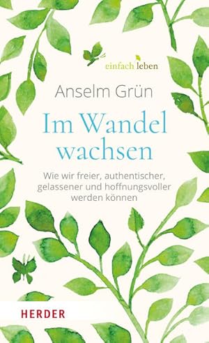 Im Wandel wachsen. Wie wir freier, authentischer, gelassener und hoffnungsvoller werden können.