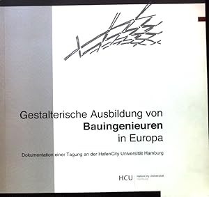 Seller image for Gestalterische Ausbildung von Bauingenieuren in Europa. Dokumentation einer Tagung an der HafenCity Universitt Hamburg; for sale by books4less (Versandantiquariat Petra Gros GmbH & Co. KG)