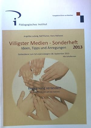 Seller image for Begegnung verndert. Ein Gottesdienst zum Jahr der Toleranz; Villigster Medien - Sonderheft 2013. Ideen, Tipps und Anregungen; for sale by books4less (Versandantiquariat Petra Gros GmbH & Co. KG)