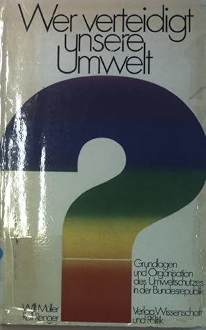 Seller image for Wer verteidigt unsere Umwelt? : Grundlagen u. Organisation d. Umweltschutzes in d. Bundesrepublik. for sale by books4less (Versandantiquariat Petra Gros GmbH & Co. KG)