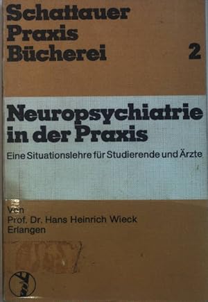 Seller image for Neuropsychiatrie in der Praxis : eine Situationslehre f. Studierende u. rzte; mit 138 Tab. Schattauer-Praxis-Bcherei ; 2 for sale by books4less (Versandantiquariat Petra Gros GmbH & Co. KG)