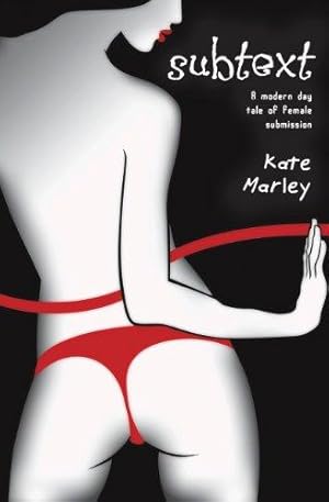 Seller image for Subtext: A Modern Day Tale of Female Submission for sale by WeBuyBooks