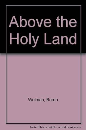 Bild des Verkufers fr Above the Holy Land zum Verkauf von WeBuyBooks