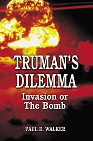 Bild des Verkufers fr Truman's Dilemma: Invasion or The Bomb zum Verkauf von WeBuyBooks