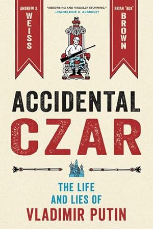 Seller image for Accidental Czar: The Life and Lies of Vladimir Putin by Weiss, Andrew S. [Hardcover ] for sale by booksXpress