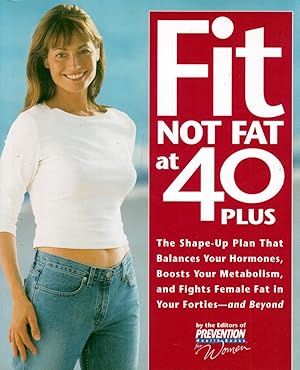 Seller image for Fit Not Fat at 40-Plus: The Shape-Up Plan That Balances Your Hormones, Boosts Your Metabolism, and Fights Female Fat in Your Forties-And Beyond for sale by Kayleighbug Books, IOBA