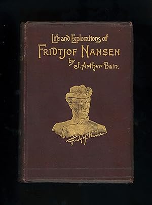 LIFE AND EXPLORATIONS OF FRIDTJOF NANSEN [Maroon cloth binding]