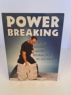 Power Breaking; How to Develop and Use Breaking Skills for Self-Defense