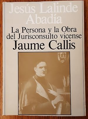 Imagen del vendedor de LA PERSONA Y LA OBRA DEL JURISCONSULTO VICENSE JAUME CALLIS a la venta por Librera Pramo