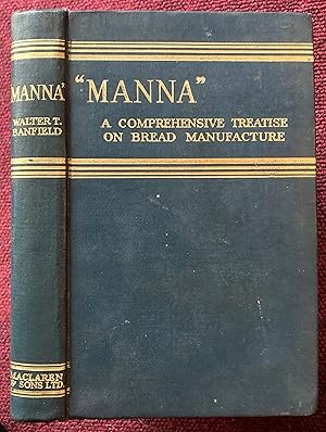 Imagen del vendedor de MANNA" A COMPREHENSIVE TREATISE ON BREAD MANUFACTURE. a la venta por Graham York Rare Books ABA ILAB