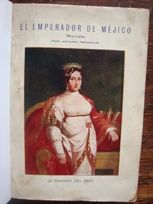 Imagen del vendedor de El emperador de Mjico. Novela Histrica. Seguida de El conde de Valnoble. Cuento histrico a la venta por Libros del cuervo