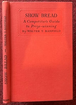 Imagen del vendedor de SHOW BREAD. A COMPETITOR'S GUIDE TO PRIZE-WINNING. a la venta por Graham York Rare Books ABA ILAB