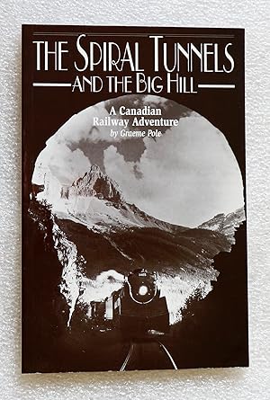 Seller image for The Spiral Tunnels and the Big Hill: A Canadian Railway Adventure: A Canadian Adventure for sale by Cotswold Valley Books