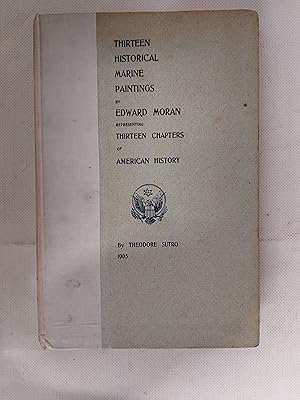 Seller image for Thirteen Chapters Of American History Represented By The Edward Moran Series Of Thirteen Historical Marine Paintings for sale by Cambridge Rare Books