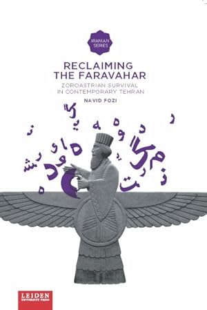 Immagine del venditore per Reclaiming the Faravahar : Zoroastrian Survival in Contemporary Tehran venduto da GreatBookPrices