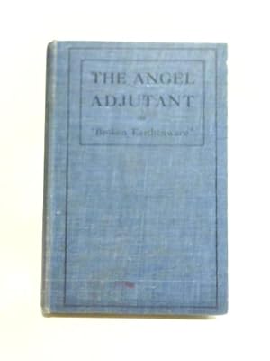 Seller image for The Angel Adjutant of "Broken Earthenware" for sale by World of Rare Books