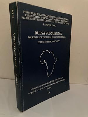 Bulsa Sunsuelima. Folktales of the Bulsa in Northern Ghana. Series S: Folktales of the Supernatur...
