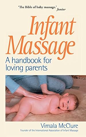 Image du vendeur pour Infant Massage: A Handbook for Loving Parents mis en vente par WeBuyBooks