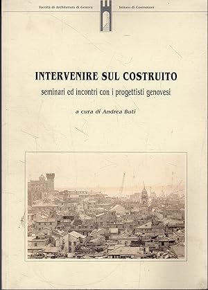 Intervenire sul costruito. Seminari ed incontri con i progettisti genovesi