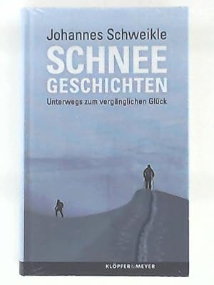 Schneegeschichten - Unterwegs zum vergänglichen Glück