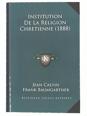 Institution de la Religion Chretienne (1888)