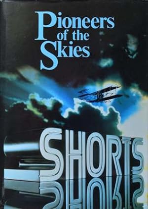 Pioneers of the Skies : a history of Short Brothers PLC
