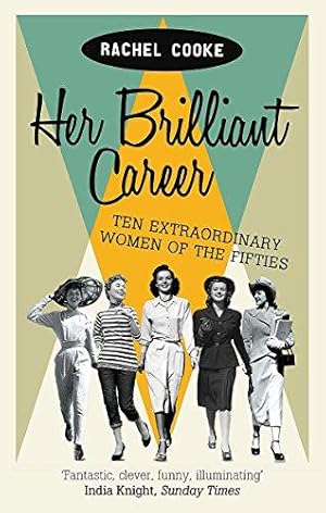 Seller image for Her Brilliant Career: Ten Extraordinary Women of the Fifties for sale by WeBuyBooks