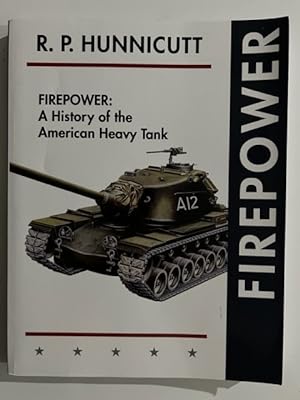 Imagen del vendedor de Firepower: A History of the American Heavy Tank a la venta por Liberty Book Store ABAA FABA IOBA