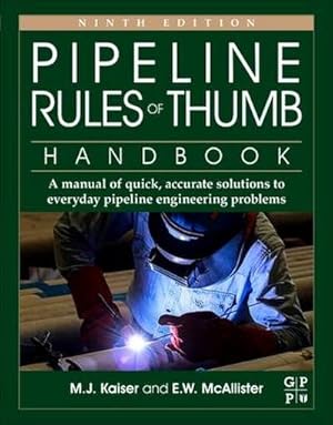 Bild des Verkufers fr Pipeline Rules of Thumb Handbook : A Manual of Quick, Accurate Solutions to Everyday Pipeline Engineering Problems zum Verkauf von AHA-BUCH GmbH