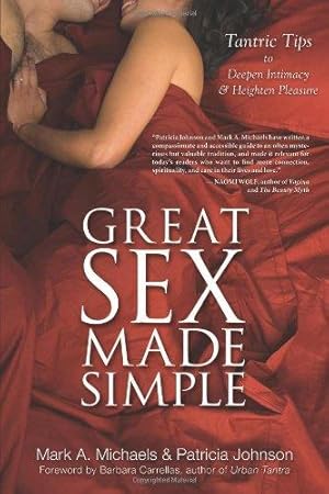 Bild des Verkufers fr Great Sex Made Simple: Tantric Tips to Deepen Intimacy & Heighten Pleasure zum Verkauf von WeBuyBooks