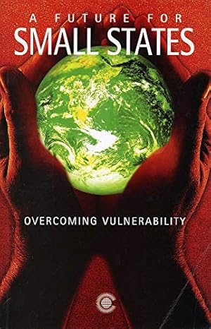 Bild des Verkufers fr A Future for Small States: Overcoming Vulnerability zum Verkauf von WeBuyBooks