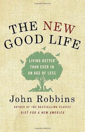Seller image for The New Good Life: Living Better Than Ever in an Age of Less for sale by WeBuyBooks