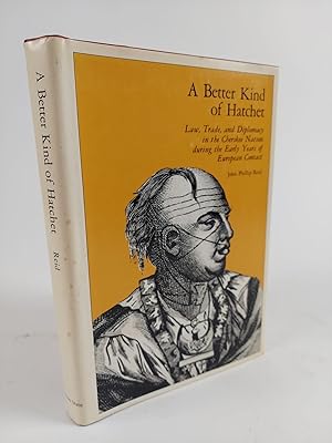 Bild des Verkufers fr A BETTER KIND OF HATCHET: LAW, TRADE, AND DIPLOMACY IN THE CHEROKEE NATION DURING THE EARLY YEARS OF EUROPEAN CONTACT zum Verkauf von Second Story Books, ABAA