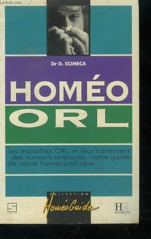 Image du vendeur pour Homo ORL - Les maladies ORL et leur traitement des conseils pratiques votre guide de sant homopathique mis en vente par Le-Livre