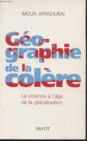 Bild des Verkufers fr Geographie de la colre- La violence  l'ge de la globalisation zum Verkauf von Le-Livre