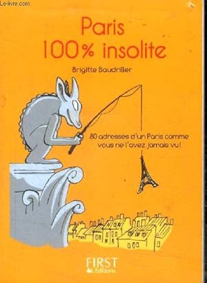 Image du vendeur pour Petit Livre de Paris 100 % insolite - 80 adresses d'un paris comme vous ne l'avez jamais vu mis en vente par Le-Livre