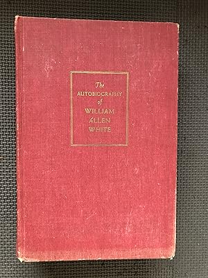 Seller image for The Autobiography of William Allen White for sale by Cragsmoor Books