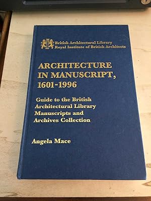 Architecture in Manuscript, 1601-1996: Guide to the British Architectural Library Manuscripts and...