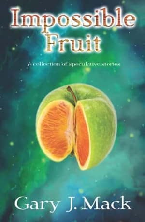 Image du vendeur pour Impossible Fruit: A Collection of Speculative Stories mis en vente par WeBuyBooks