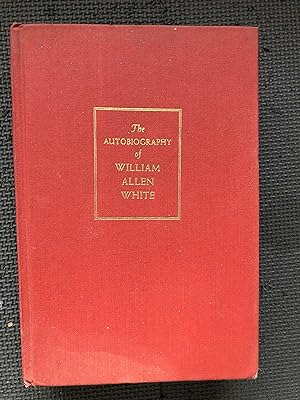 Image du vendeur pour The Autobiography of William Allen White mis en vente par Cragsmoor Books